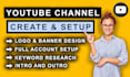 create, setup and optimize youtube channel with logo, banner design