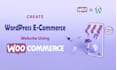 create a wordpress  woocommerce website for your ecommerce online store