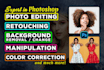 do photoshop photo editing, retouching, background removal, and manipulation