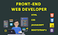 be your front end developer html css js bootstrap