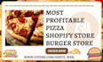 design highly profitable pizza shopify burger store restaurant shopify website