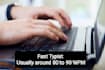 do fast typing job with good speed