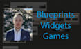 create blueprints, widgets and games in unreal engine