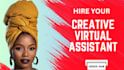 be your creative virtual assistant, personal and executive assistant