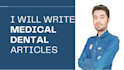 write authentic and well researched medical and dental articles