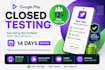 provide 12 testers for android google play closed testing with 12 app testers
