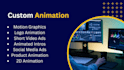 create custom motion graphics,2d animation and logo animate