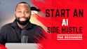 help you start an ai side hussle