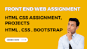 do you HTML CSS javascript bootstrap and front end web development assignment