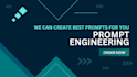be your ai prompt engineer for chatgpt and other ai models