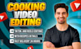 edit cooking and food videos, shorts and reels