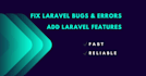 fix laravel bugs, errors, and add new features professionally