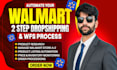 automate your walmart  two step dropshipping and wfs process
