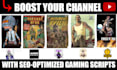 boost your channel with SEO optimized gaming video scripts