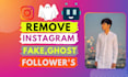 identify and remove instagram fake, ghost, and inactive followers