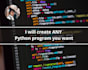 make any python program you want