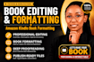 self publish amazon KDP book, kindle and paperback book editing and formatting