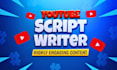be your professional youtube video script writer
