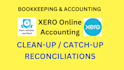 do xero online clean up and catch up, reconciliation