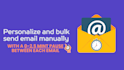 personalize and bulk send email manually with a little pause