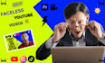 do faceless youtube video editor