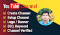 create, setup and optimize youtube channel with  logo, cover photo