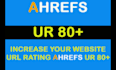 increase URL rating ahrefs to 80 plus quickly