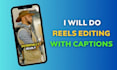 edit reels and tiktok with engaging captions
