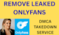 file dmca takedown notice to remove leaked onlyfans