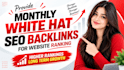 provide monthly white hat SEO backlinks for website ranking