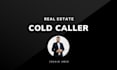 be your top real estate cold caller