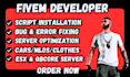 be your fivem developer and fix esx or qbcore server