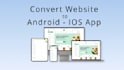 convert website to android and ios app