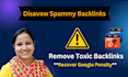 remove spammy backlinks, disavow toxic links, reduce spam score SEO