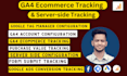 google analytics 4 ecommerce tracking and server side tracking via GTM