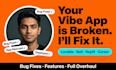 fix and improve your ai vibe coded web app on lovable, bolt, base44, replit
