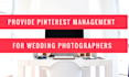 be pinterest marketing manager for wedding photographers