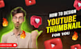 be your professional and attractive youtube thumbnail maker