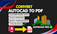 convert autocad, cad, dwg to pdf with scale and precision