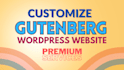 fix gutenberg wordpress website, customize gutenberg block, edit full websites