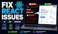 fix react js bugs, javascript bugs and frontend issues