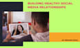 building healthy social media relationships