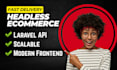 build headless ecommerce platform using laravel API and modern frontend