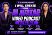 create your ai avatar video podcast episode