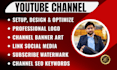 setup a fully optimized youtube channel with complete SEO