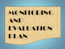 write high quality impact report, develop monitoring and evaluation plan