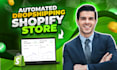build an automated dropshipping shopify store,website or digital product store