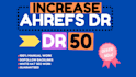 increase ahrefs domain rating DR 50