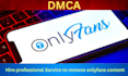 remove onlyfans leaked content from google under dmca