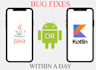 fix bugs in your android app using kotlin, java